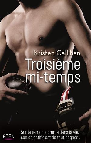 Troisième mi-temps by Kristen Callihan