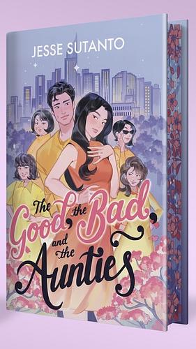 The Good, the Bad, and the Aunties (Illumicrate Edition) by Jesse Q. Sutanto