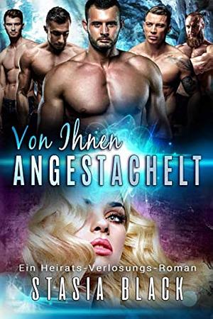 Von Ihnen Angestachelt by Stasia Black