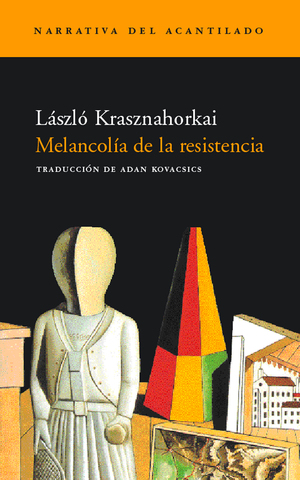 Melancolía de la resistencia by László Krasznahorkai