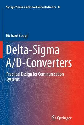 Delta-SIGMA A/D-Converters: Practical Design for Communication Systems by Richard Gaggl