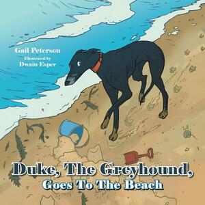 Duke, the Greyhound, Goes to the Beach by Gail Peterson