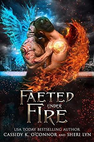 Faeted Under Fire by Cassidy K. O'Connor, Sheri Lyn