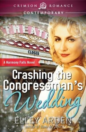 Crashing the Congressman's Wedding by Elley Arden