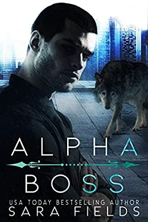 Alpha Boss: A Dark Mafia Shifter Romance by Sara Fields