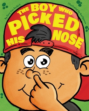 The Boy Who Picked His Nose by Sara Van Buskirk