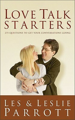 Love Talk Starters: 275 Questions to Get Your Conversations Going by Les Parrott III, Leslie Parrott