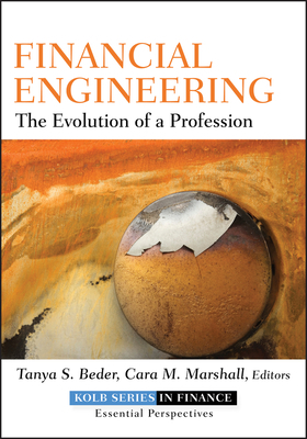 Financial Engineering: The Evolution of a Profession by Tanya S. Beder, Cara M. Marshall