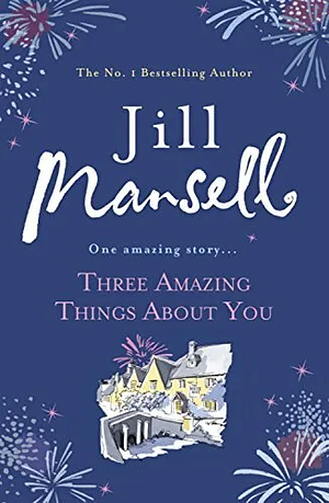 Three Amazing Things About You by Jill Mansell