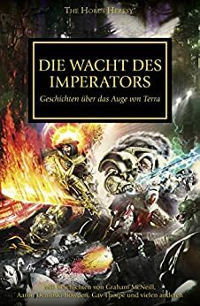 Die Wacht Des Imperators by Gav Thorpe, John French, Nick Sanders, RobKyme, Graham McNeill, Chris Wraight, David Annandale, Matthew Farrer, Andy Smillie, Guy Haley, Aaron Dembski-Bowden
