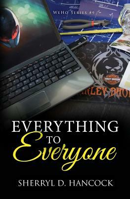 Everything to Everyone by Sherryl D. Hancock