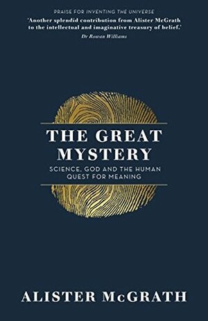 The Great Mystery: Science, God and the Human Quest for Meaning by Alister E. McGrath