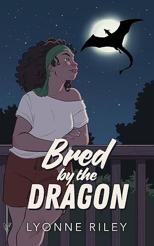 Bred by the Dragon: A Steamy Monster Romance by Lyonne Riley