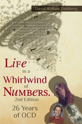 Life in a Whirlwind of Numbers. 26 Years of OCD, 2nd Edition by David William Dahlberg