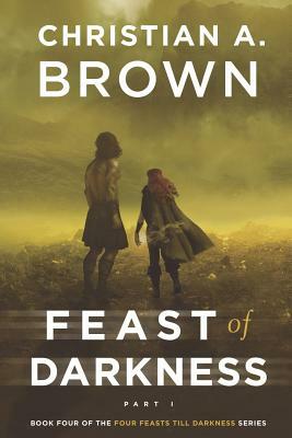 Feast of Darkness, Part I by Christian A. Brown