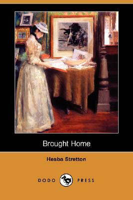 Brought Home (Dodo Press) by Hesba Stretton