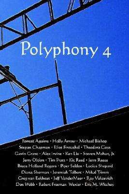 Polyphony, Volume 4 by Heather Welliver, Deborah Layne, Jay Lake, Eric Witchey, Jenn Reese