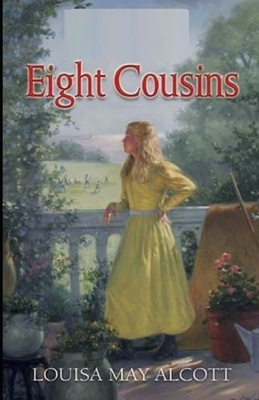 Eight Cousins (Illustrated) by Louisa May Alcott