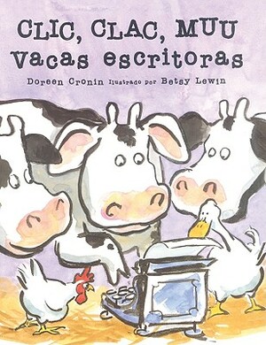 CLIC, Clac, Muu: Vacas Escritoras (Click, Clack, Moo: Cows That Type) by Doreen Cronin