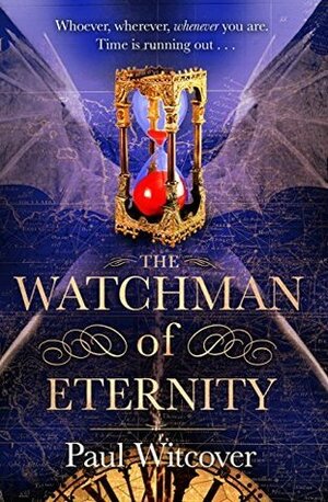 The Watchman of Eternity by Paul Witcover