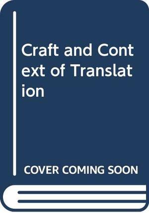 The Craft & Context of Translation by Roger Shattuck, William Arrowsmith