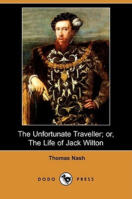 The Unfortunate Traveller; Or, the Life of Jack Wilton (Dodo Press) by Thomas Nash