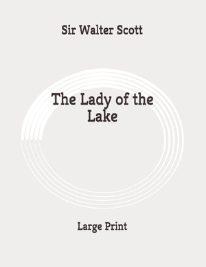 The Lady of the Lake: Large Print by Walter Scott