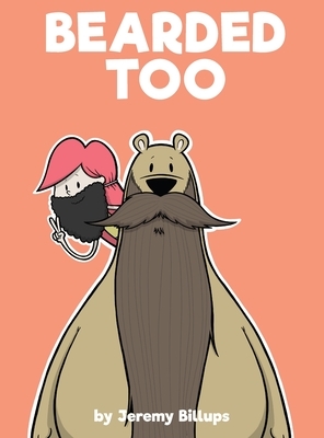 Bearded Too by Jeremy Billups