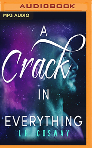 A Crack in Everything by L.H. Cosway