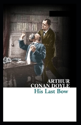 His Last Bow Illustrated by Arthur Conan Doyle