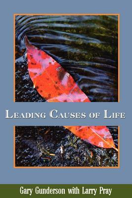 Leading Causes of Life by Larry Pray, Gary Gunderson