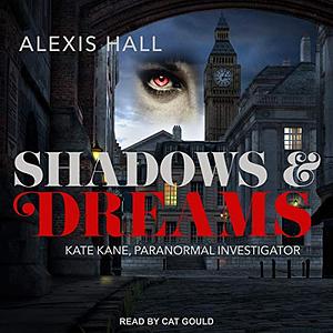 Shadows & Dreams by Alexis Hall