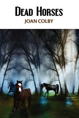 Dead Horses by Joan Colby