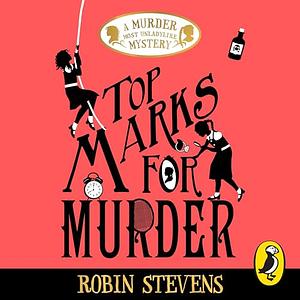 Top Marks for Murder by Robin Stevens