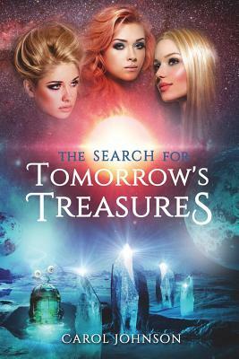 The Search for Tomorrow's Treasures by Carol Johnson