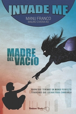 Invade me: Madre del vacío by Manu Franco, Mauro Civera Ro