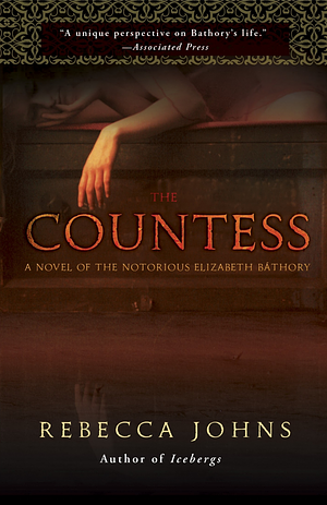 Countess: A Novel of Elizabeth Bathory by Rebecca Johns