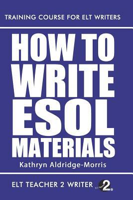 How To Write ESOL Materials by Kathryn Aldridge-Morris