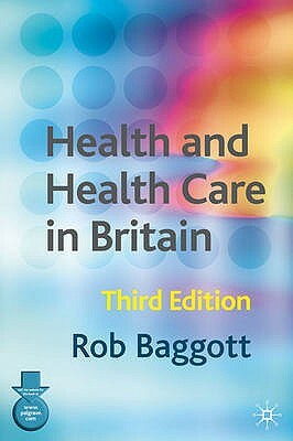 Health and Health Care in Britain by Rob Baggott