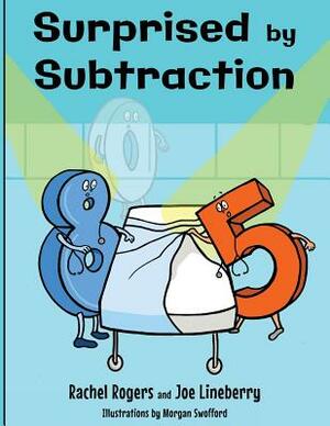 Surprised by Subtraction by Rachel Rogers, Joe Lineberry