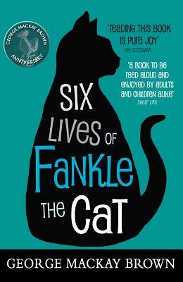 Six Lives of Fankle the Cat by George MacKay Brown