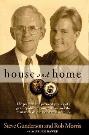House & Home by Bruce Bawer, Rob Morris, Steve Gunderson