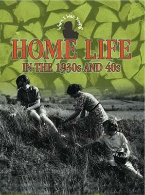 Home Life in the 1930s and 40s by Faye Gardner, Joyce Williams