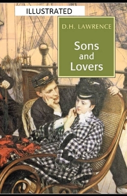 Sons and Lovers Illustrated by D.H. Lawrence