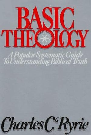 Basic Theology by Charles Caldwell Ryrie