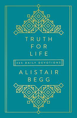 Truth for Life - Volume 1: 365 Daily Devotions by Alistair Begg