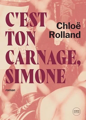 C'est ton carnage, Simone: roman by Chloë Rolland