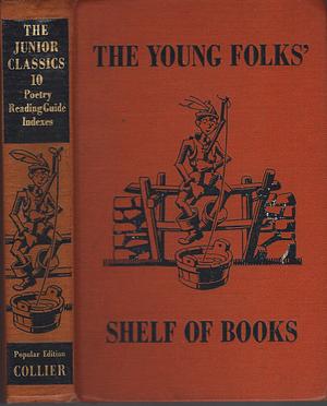 The Junior Classics Volume 10: Poetry, Reading Guide, Indexes by Mabel Williams