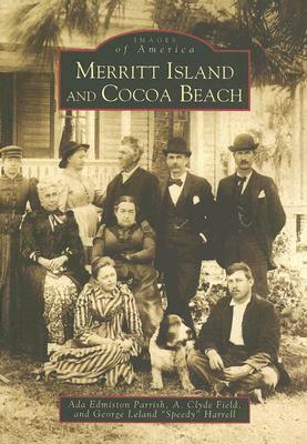 Merritt Island & Cocoa Beach by Ada Edmiston Parrish, A. Clyde Field, George Leland Harrell