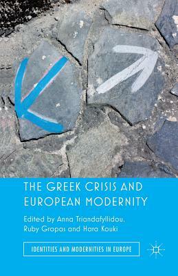 The Greek Crisis and European Modernity by Anna Triandafyllidou, Hara Kouki